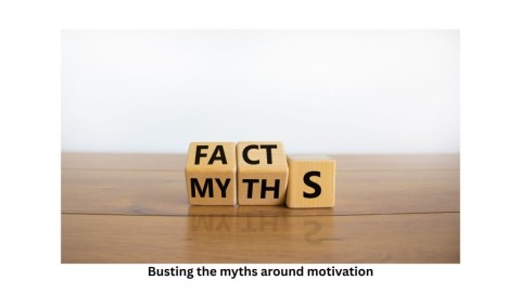 Busting the myths around motivation